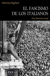 El fascismo de los italianos, Patrizia Dogliani - PUV.(PUB.UNIVERSITAT VALENCIA)