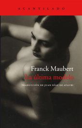 La última modelo, Franck Maubert - ACANTILADO EDITORIAL