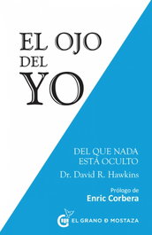 EL OJO DEL YO, David R Hawkins - GRANO MOSTAZA