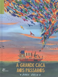 ALFARROBA A GRANDE CAÇA AOS PÁSSAROS, Nora Brech - Plano Nacional Leitura