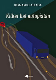 Kilker bat autopistan, Bernardo Atxaga - PAMIELA EDITORIAL