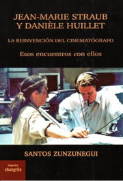 Jean-Marie Straub y Daniele Huillet: Reinvención Cinematográfica, Santos Zunzunegui - SHANGRILA