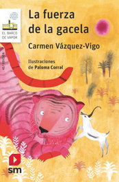 SM, La fuerza de la gacela - Carmen Vázquez-Vigo