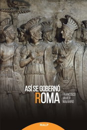 Así se gobernó Roma, Javier Navarro Santana - RIALP