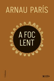 A foc lent, Arnau París Masip - COLUMNA EDICIONS