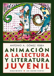 Animación a la lectura y literatura juvenil, Antonio A. Gómez Yebra - Renacimiento Editorial