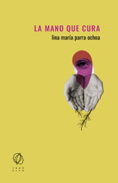 La mano que cura, Lina María Parra Ochoa - EDITORIAL TRANSITO