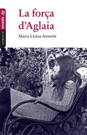 La força d´Aglaia, Maria Lluïsa Amorós - ONADA EDICIONS