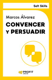 PROFIT, Convencer y persuadir - Marcos Álvarez Orozco