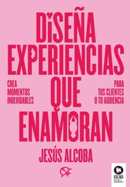 Diseña experiencias que enamoran, Jesús Alcoba - KOLIMA