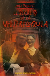 El secreto de la ventriloquia, Jon Padgett - DILATANDO MENTES EDITORIAL