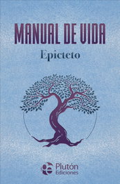 Manual de vida de Epicteto, Epicteto - PLUTON EDICIONES
