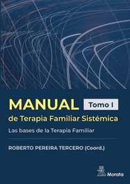 MORATA EDITORIAL Manual de Terapia Familiar Sistémica. Las bases de la Terapia Familiar. Tomo I, Roberto Pereira Tercero