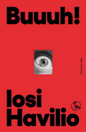 BUUUH!, Iosi Havilio - LA UÑA ROTA