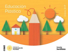 SANTILLANA, 1PRI EDUCACION PLASTICA CM CABAR ED22 - (CAN).(22).PLASTICA 1ºPRIM.CABAR.(CONSTRUYENDO MUNDOS)