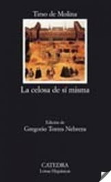CATEDRA, La celosa de sí misma, Tirso de Molina - CATEDRA