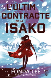 L'ULTIM CONTRACTE D'ISAKO, Fonda Lee - INSOLITA