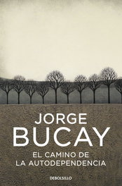 El camino de la autodependencia, Jorge Bucay - DEBOLSILLO