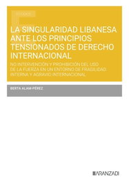 La singularidad libanesa ante los principios tensionados de Derecho Internacional, Berta Alam-Pérez - ARANZADI