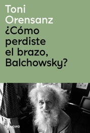 NAVONA, ¿Cómo perdiste el brazo, Balchowsky?, Toni Orensanz - NAVONA