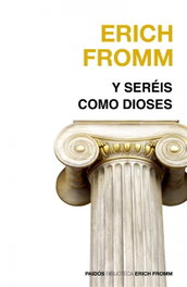 Y seréis como dioses, Erich Fromm - PAIDOS