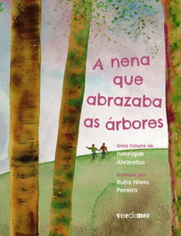 A Nena que Abrazaba as Árbores, Henrique Alvarellos Casas - ALVARELLOS EDITORA