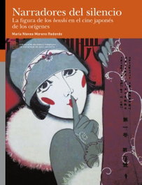 NARRADORES DEL SILENCIO. LA FIGURA DE LOS BENSHI EN EL CINE JAPONES DE LOS ORIGE, Maria Nieves Moreno Redondo - PRENSAS UNIV.ZARAGOZA