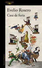 Casa de furia, Evelio Rosero - ALFAGUARA