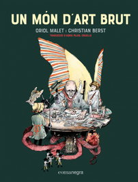 COMANEGRA, Un món d'art brut, Oriol Malet - COMANEGRA