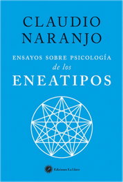 ENSAYOS SOBRE PSICOLOGÍA DE LOS ENEATIPOS, Claudio Naranjo Cohen - LA LLAVE