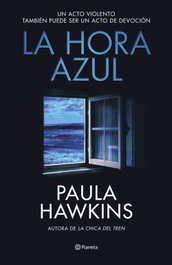 La hora azul, Paula Hawkins - PLANETA
