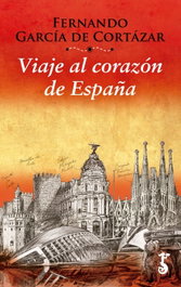 VIAJE AL CORAZÓN DE ESPAÑA, Fernando García de Cortázar - ARZALIA EDICIONES