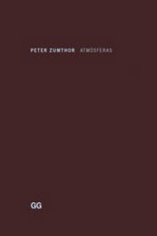 Atmósferas, Peter Zumthor - GUSTAVO GILI