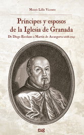 Príncipes y esposos de la Iglesia de Granada, Moisés Lillo Vicente - UNIVERSIDAD GRANADA