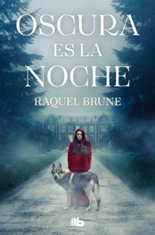 Oscura es la noche, Raquel Brune - B de Bolsillo