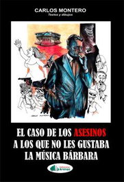 El caso de los asesinos a los que no les gustaba la música bárbara, Carlos Montero - ARENAS