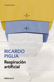 Respiración artificial, Ricardo Piglia - DEBOLSILLO