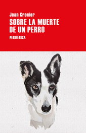 Sobre la muerte de un perro, Jean Grenier - PERIFERICA EDITORIAL