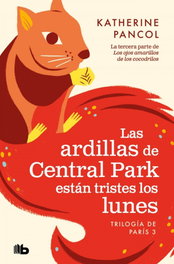 EDICIONES B, Las ardillas de Central Park están tristes los lunes, Katherine Pancol - EDICIONES B
