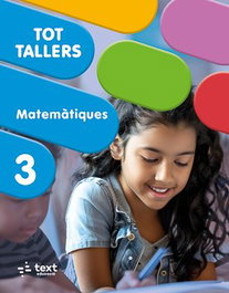 TEXT EDUCACIO, Tot Tallers. Matemàtiques 3, Eduard; Miquel Martorell - TEXT EDUCACIO