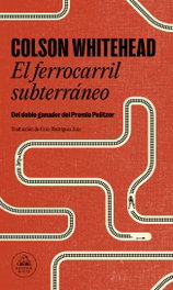 El ferrocarril subterráneo, Colson Whitehead - RANDOM HOUSE