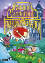 Bridget Vanderpuff 1. Bridget Vanderpuff y la evasión pantástica, Martin Stewart - DESTINO INFANTIL