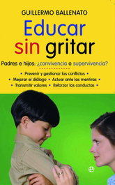 Educar sin gritar, Guillermo Ballenato Prieto - LA ESFERA DE LOS LIBROS