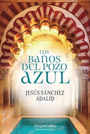 Los Baños del Pozo Azul, Jesús Sánchez Adalid - HARPER COLLINS IBERICA