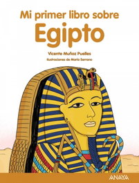 Mi primer libro sobre Egipto, Vicente Muñoz Puelles - ANAYA