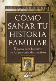 Como sanar tu historia familiar, Rebecca Linder Hintze - GAIA