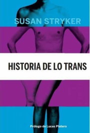 Historia de lo trans, Susan Stryker - CONTINTA ME TIENES