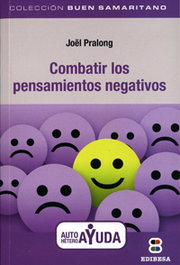 Combatir los pensamientos negativos, Joel Pralong - EDIBESA