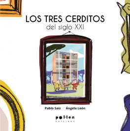Los tres cerditos del s.XXI, Pablo Saiz - POL LEN EDICIONS