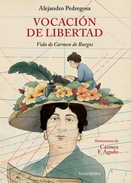 KALANDRAKA, Vocación de libertad. Vida de Carmen de Burgos - PEDREGOSA, ALEJANDRO